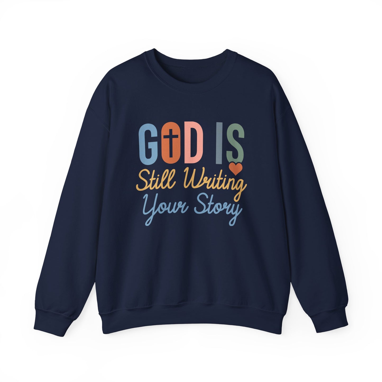 God Is Still Writing Your Story Sweatshirt