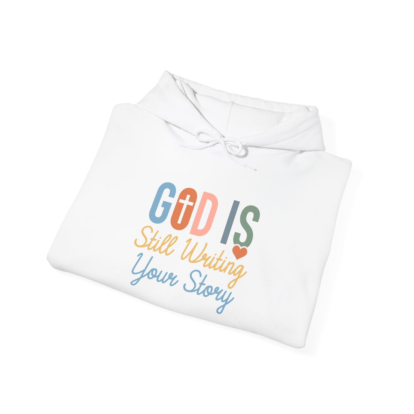 God Is Still Writing Your Story Hoodie – Inspirational Christian Faith Pullover