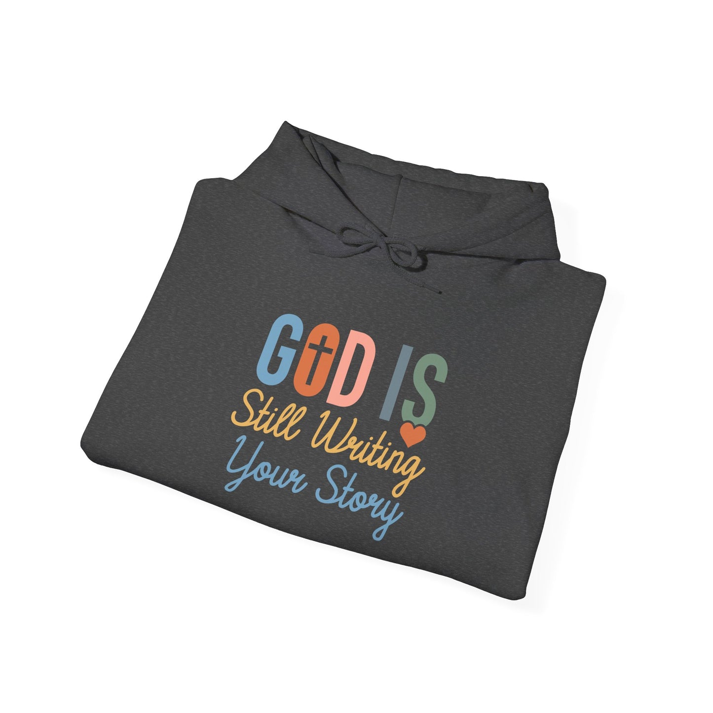 God Is Still Writing Your Story Hoodie – Inspirational Christian Faith Pullover