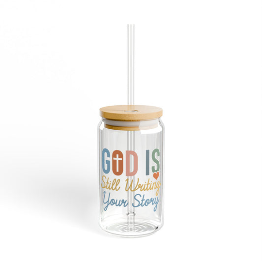 16oz Sipper Glass - 'God is Still Writing Your Story'