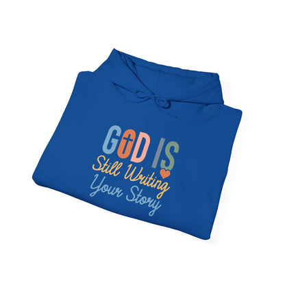 God Is Still Writing Your Story Hoodie – Inspirational Christian Faith Pullover