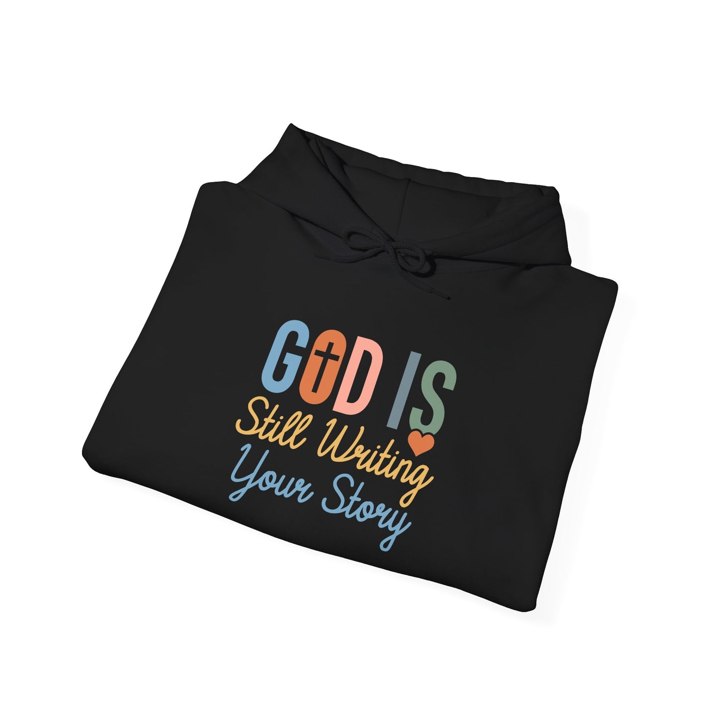 God Is Still Writing Your Story Hoodie – Inspirational Christian Faith Pullover