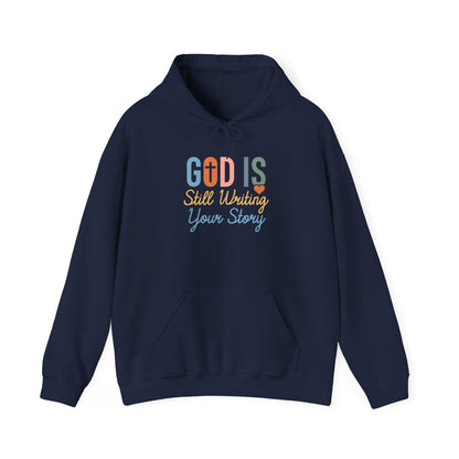 God Is Still Writing Your Story Hoodie – Inspirational Christian Faith Pullover