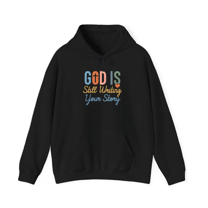 God Is Still Writing Your Story Hoodie – Inspirational Christian Faith Pullover