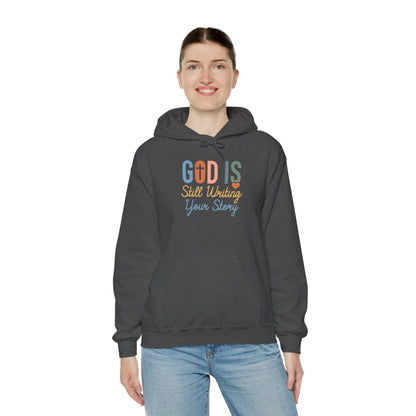 God Is Still Writing Your Story Hoodie – Inspirational Christian Faith Pullover