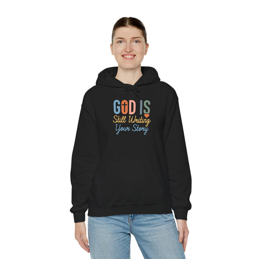 God Is Still Writing Your Story Hoodie – Inspirational Christian Faith Pullover