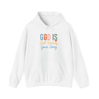 God Is Still Writing Your Story Hoodie – Inspirational Christian Faith Pullover