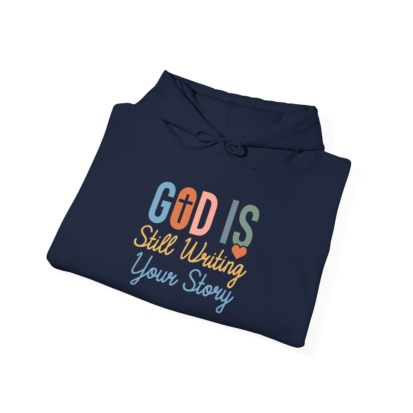 God Is Still Writing Your Story Hoodie – Inspirational Christian Faith Pullover