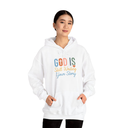 God Is Still Writing Your Story Hoodie – Inspirational Christian Faith Pullover