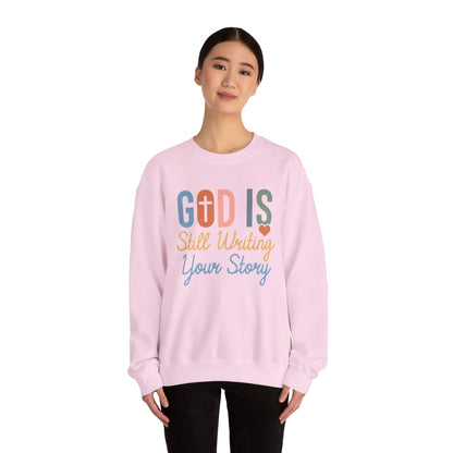 God Is Still Writing Your Story Sweatshirt